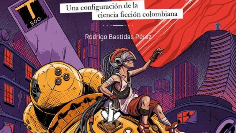 Science fiction in Colombia is more prolific than we think, and this book proves it |  Culture Pop Art